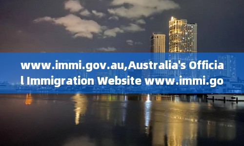 www.immi.gov.au,Australia's Official Immigration Website www.immi.gov.au