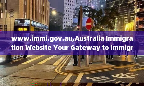 www.immi.gov.au,Australia Immigration Website Your Gateway to Immigrate to the Land Down Under