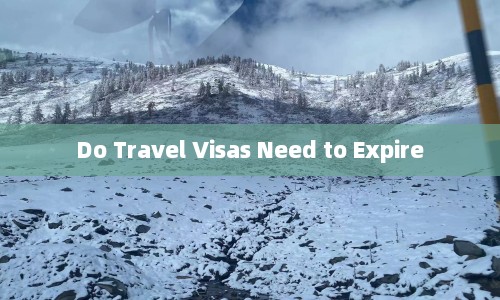 Do Travel Visas Need to Expire